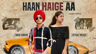 Haan Haige aa (COVER VIDEO) KARAN AUJLA - TAVLEEN KAUR - Latest Song 2020