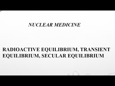 RADIOACTIVE EQUILIBRIUM, TRANSIENT EQUILIBRIUM, SECULAR EQUILIBRIUM ...