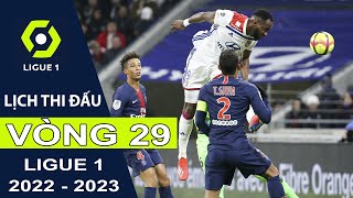 Lịch thi đấu Vòng 29 Bóng đá Pháp | Ligue 1 mùa bóng 2022/2023