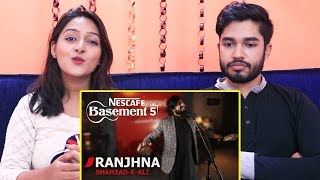 INDIANS react to RANJHNA | Shahzad -e- Ali | NESCAFÉ Basement Season 5