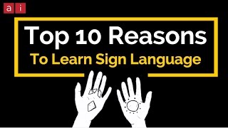 Top 10 Reasons to Learn Sign Language