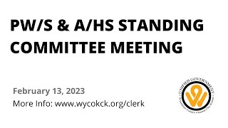 2/13/2023- PW/S & A/HS Standing Committee Meeting