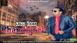 Chandigrah | Lalli Khan | New Punjabi song 2016 | Rai Records
