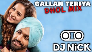Gallan Teriya Dhol Mix - Ammy Virk x Sargun Mehta (DJ Nick) | Latest Punjabi mixes 2022