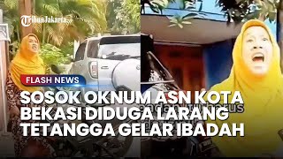 SOSOK OKNUM ASN Kota Bekasi Diduga Melarang Tetangga Gelar Aktivitas Ibadah di Rumah