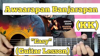 Awaarapan Banjarpan - KK | Guitar Lesson | Easy Chords | (Jism)