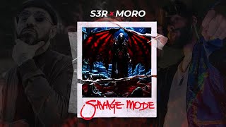 S3R x MORO - SAVAGE MODE