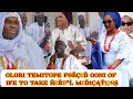 OLORI TEMITOPE F0ŘÇƐĎ OONI OF IFE TO TAKE ĤƐŘƁªĹ MƐĎ1ÇĄŤỊỌṄȘ