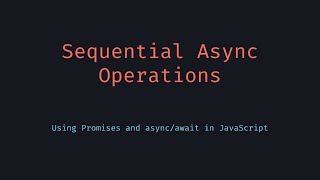 Run Async JavaScript Operations in Sequence with asyncawait