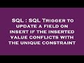 SQL : SQL Trigger to update a field on insert if the inserted value conflicts with the unique constr