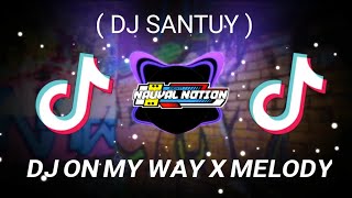 DJ ON MY WAY X MELODY...