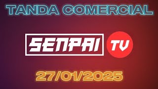 Tanda Comercial Senpai TV (27/01/2025)