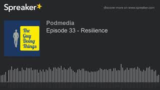 Episode 33 - Resilience