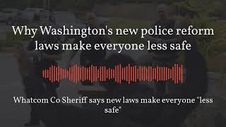 Whatcom Co Sheriff says new police reform laws make everyone less safe