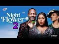 NIGHT FLOWER 2 - Nigerian Movies 2024 Latest Full Movies