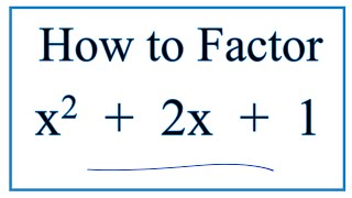 How to Solve x^2 + 2x + 1 = 0 by Factoring