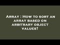 Array : How to sort an array based on arbitrary object values?