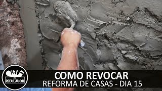 #253 Como revocar - reforma de casas dia 15