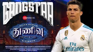 Thunivu - Gangstaa Song | Cristiano Ronaldo Version