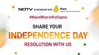 Share Your 75th Independence Day Resolution With NDTV