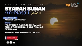 🔴[LIVE] Ustadz Dr. Aspri Rahmat Azai, MA - Sunan An-Nasa'i Kitab Kusuuf (BAB 21 - dst.)