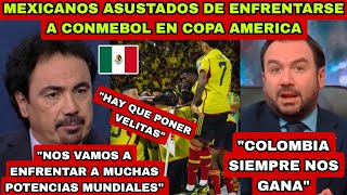 MEXICANOS TIENEN MIEDO de ENFRENTAR a COLOMBIA en COPA AMÉRICA 🔥y otras SELECCIONES de CONMEBOL