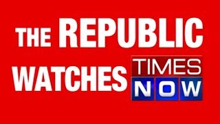 The Republic Watches TIMES NOW, India's No. 1 English News Channel