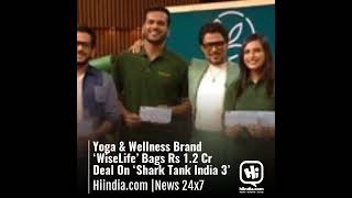 Yoga \u0026 Wellness Brand ‘WiseLife’ Bags Rs 1.2 Cr Deal On ‘Shark Tank India 3’