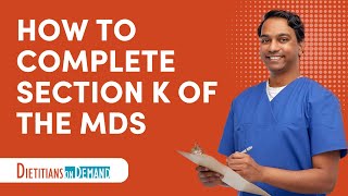 How to Complete Section K of the MDS