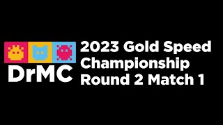 DrMC 2023 Gold Speed Championship - Round 2 - Match 1