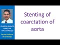 Stenting of coarctation of aorta