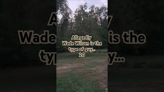 ALLEGEDLY Wade Wilson is the type of guy...(#21)