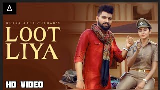 KHASA AALA CHAHAR : LOOT LIYA (official vedio) | Sweta Chauhan | New Haryanvi Songs Haryanvi 2021