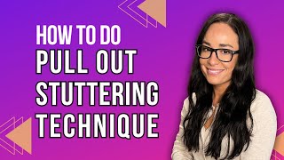 Pull Out Stuttering Technique | Fluency