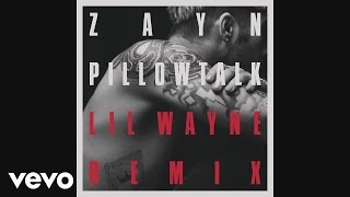 Zayn - Pillowtalk Remix Audio Ft Lil Wayne