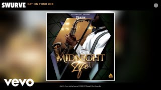 Swurve - Get On Your Job (Official Audio)