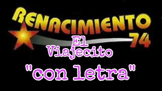 Renacimiento 74 el viajecito  con letra