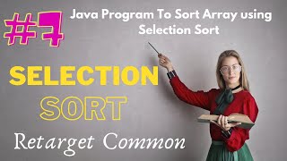 #7. Sort Array Using Selection Sort Algorithm In Java - Step By Step Logic Explained