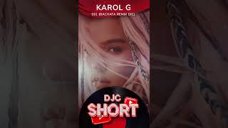 KAROL G - S91 (Bachata Version Remix DJC) Shorts