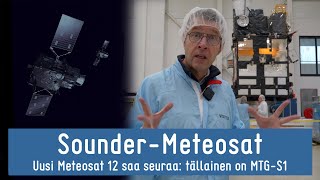 MTG-S -satelliittia katsomassa – tällainen on toinen uusista sääsatelliiteista