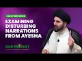 203: Disturbing Narrations from Ayesha & Her Relationship with Prophet | Our Prophet