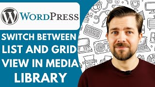 How to Switch Between List and Grid View in Media Library in Wordpress 2025 (Guide)