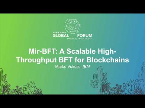 Mir-BFT: A Scalable High-Throughput BFT for Blockchains – Marko Vukolic, IBM