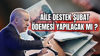 ŞUBAT AİLE DESTEK ÖDEMESİ ŞUBATTA AİLE DESTEK ÖDEMESİ YAPILACAK MI ?