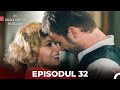 In Dragoste si in Razboi - Episodul 32 (Cu Subtitrare in Română)