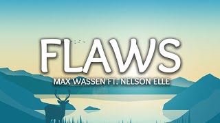 Max Wassen - Flaws. (feat. Nelson Elle) (Lyrics)