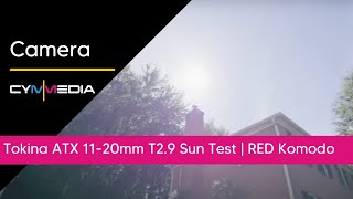 Tokina ATX 11-20mm T2.9 Sun Test | RED Komodo