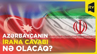 İran-Azərbaycan gərginliyi müharibəyə səbəb olacaq?