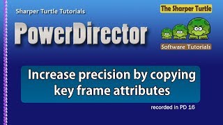 PowerDirector - Increase precision  by copying key frame attributes