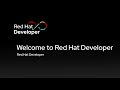 Welcome to Red Hat Developer